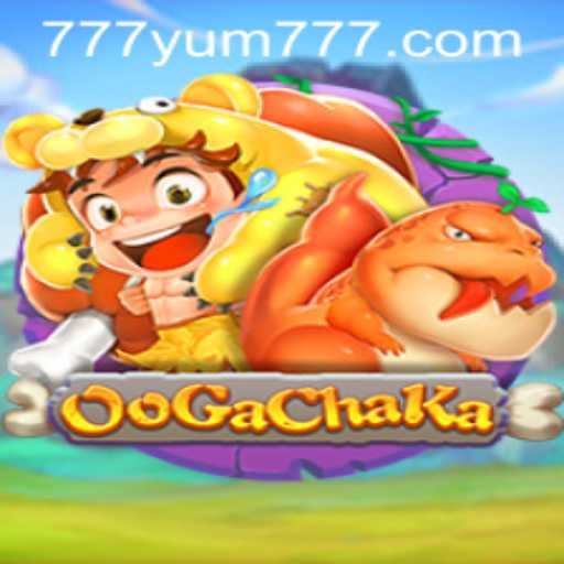 OoGaChaKa: Exploring the Vibrant World of YUM777